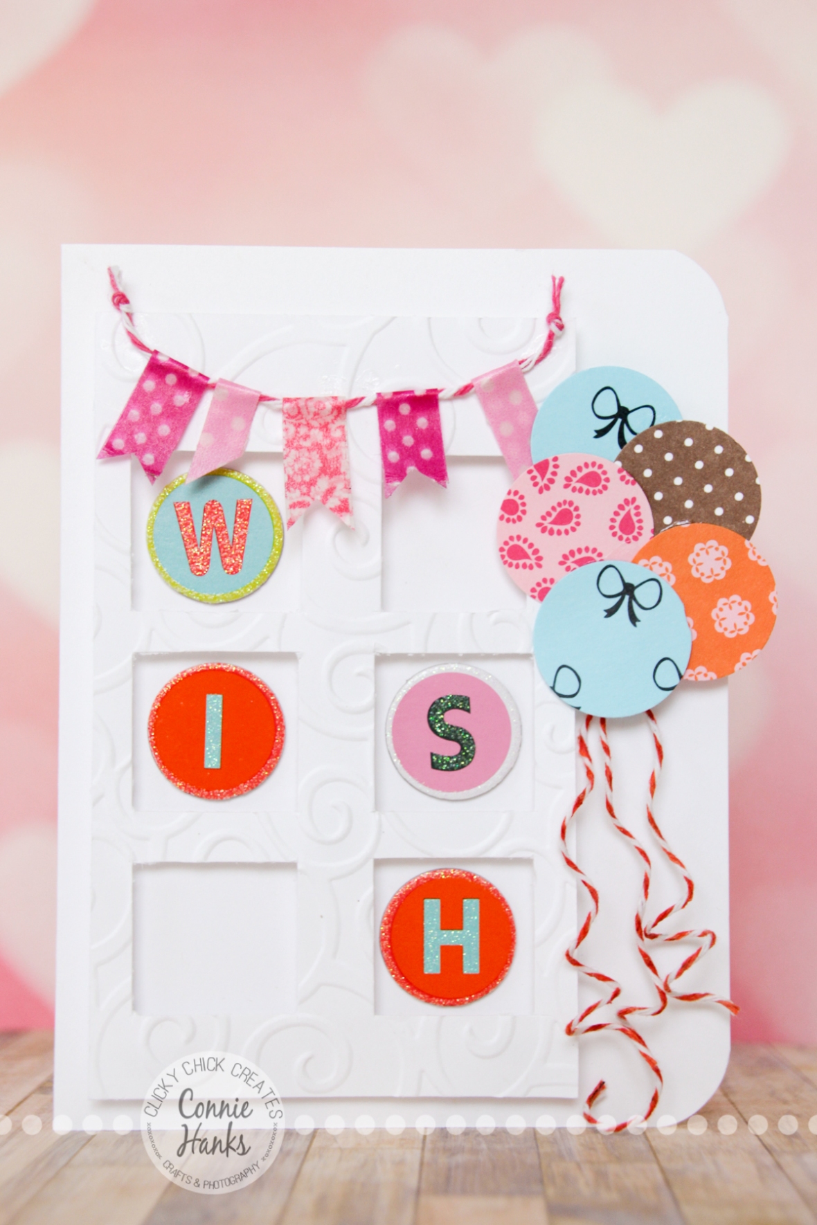 Connie Hanks Photography // ClickyChickCreates.com // WISH birthday card, door, banner, balloons, entry, fusion, challenge